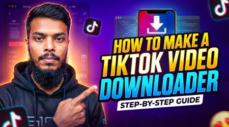 How to Make a TikTok Video Downloader (Step-by-Step Guide)