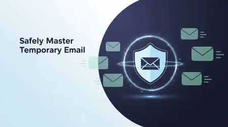 What Is Temporary Email and How to Use It Safely