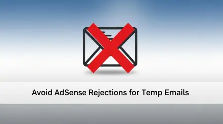 why most temporary email websites get rejected by adsense (and how to avoid it)